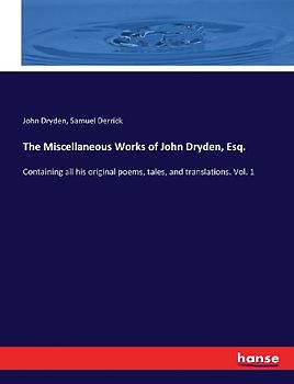 The Miscellaneous Works of John Dryden, Esq.