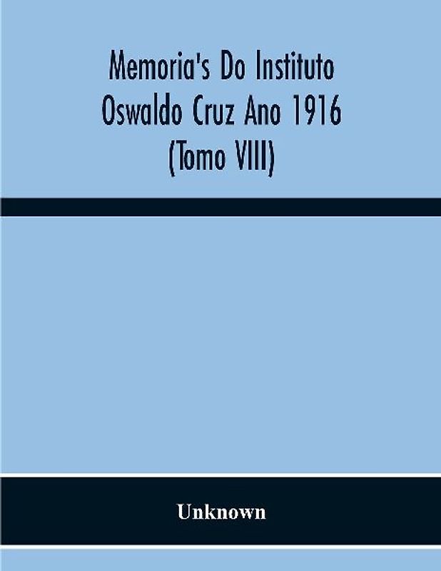 Memoria'S Do Instituto Oswaldo Cruz Ano 1916 (Tomo Viii)