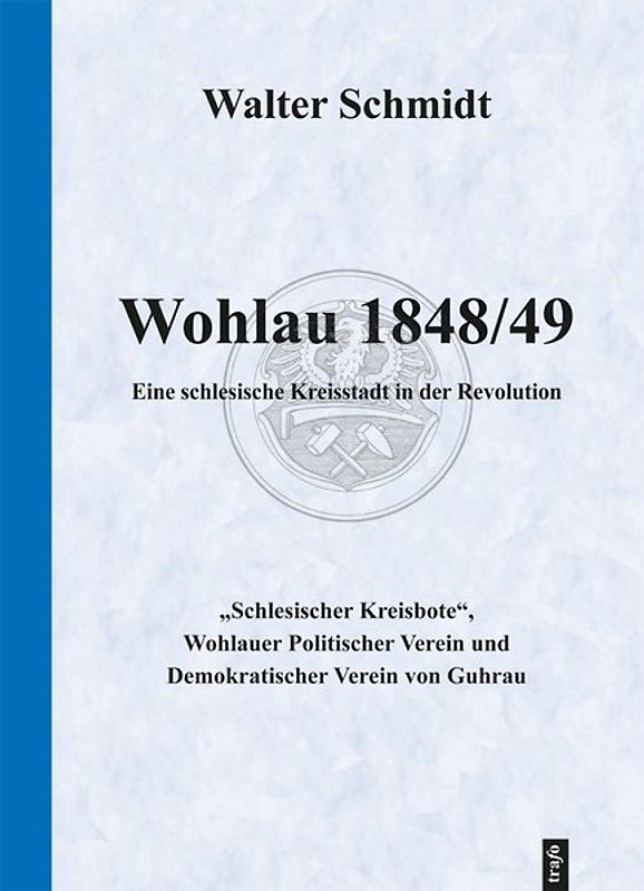 Wohlau 1848/49. Eine schlesische Kleinstadt in der Revolution