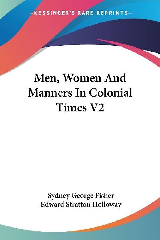 Men, Women And Manners In Colonial Times V2