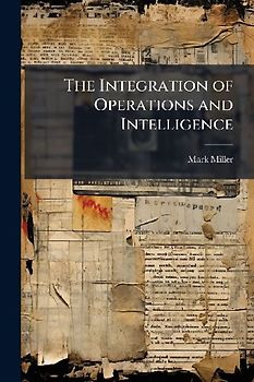 The Integration of Operations and Intelligence