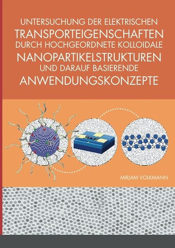 Untersuchung der elektrischen Transporteigenschaften durch hochgeordnete kolloidale Nanopartikelstrukturen und darauf basierende Anwendungskonzepte