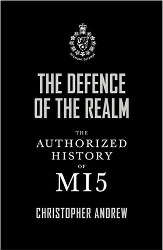 The Defence of the Realm: The Authorised History of MI5