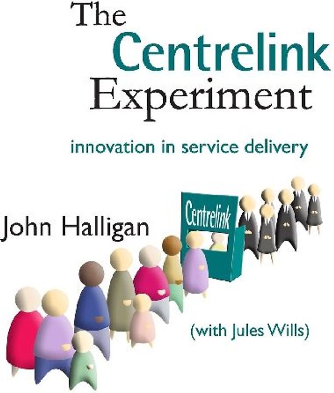 The Centrelink Experiment: Innovation in Service Delivery