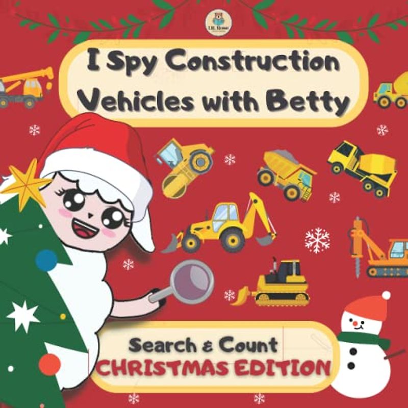 I Spy Construction Vehicles with Betty: Look and find, Search and Count diggers, excavators, trucks, and more. Activity book for kids 2-5.