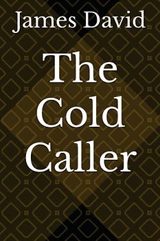The Cold Caller (Psychological Thrillers, Band 1)