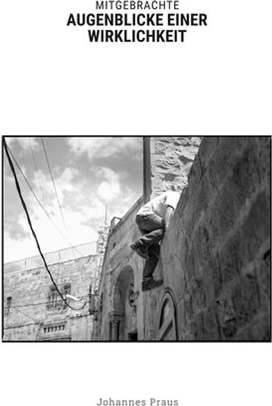 Mitgebrachte Augenblicke einer Wirklichkeit