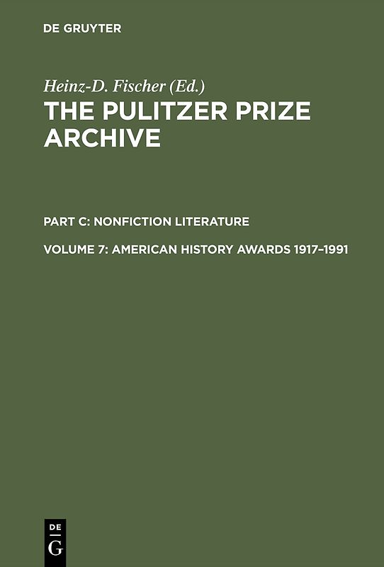 The Pulitzer Prize Archive. Nonfiction Literature / American History Awards 1917–1991