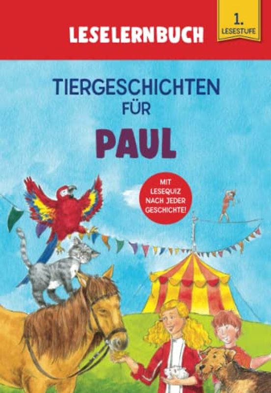 Tiergeschichten für Paul - Leselernbuch 1. Lesestufe: Personalisiertes Erstlesebuch mit Lesequiz nach jeder Geschichte