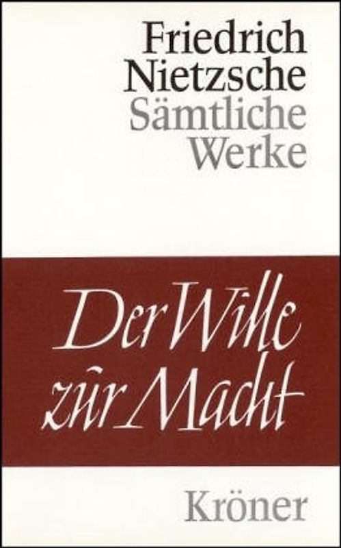 Der Wille zur Macht. Versuch einer Umwertung aller Werte