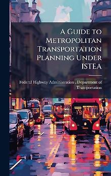 A Guide to Metropolitan Transportation Planning Under ISTEA