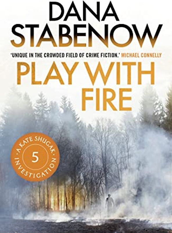 Play With Fire (A Kate Shugak Investigation, Band 5)