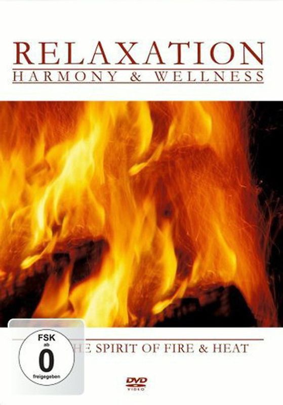 Relaxation - Harmony & Wellness - Feel the Spirit of Fire and Heat DVD