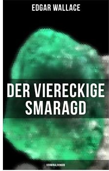 Der viereckige Smaragd: Kriminalroman