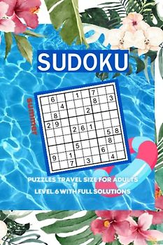 Summer Sudoku Puzzles Travel size for Adults (level.6) with Full Solutions: Challenging and Boost your Brain with Complete Sudoku Puzzle Book plus ... per Page) Located in the Back of the Book