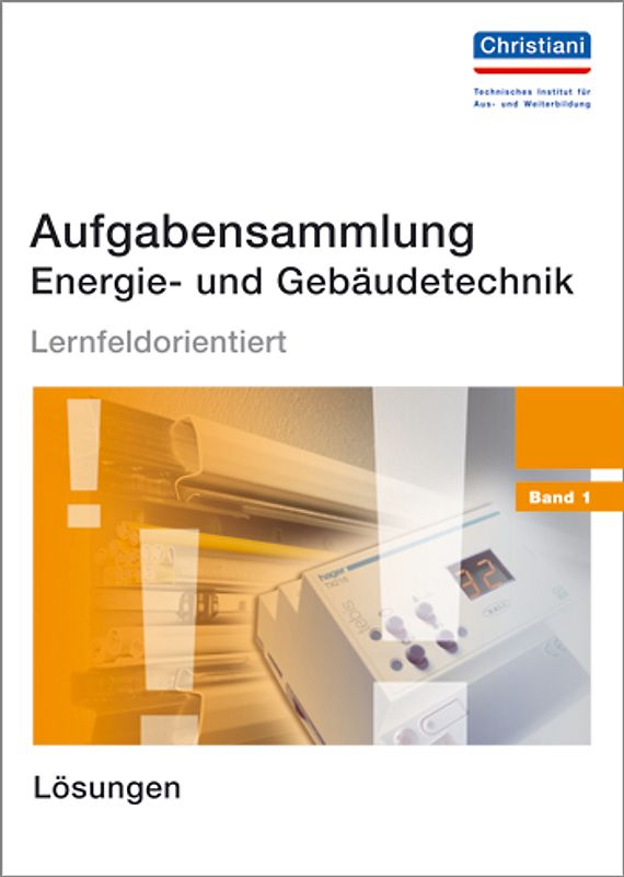 Aufgabensammlung Energie- und Gebäudetechnik. Band 1 - Lösungen