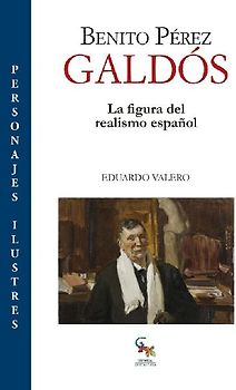 Benito Pérez Galdós : la figura del realismo español