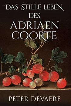 Das stille Leben des Adriaen Coorte