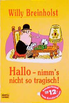 Hallo - nimm's nicht so tragisch!