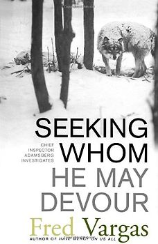 Seeking Whom He May Devour: Chief Inspector Adamsberg Investigates (Chief Inspector Adamsberg Mysteries) - Fred Vargas