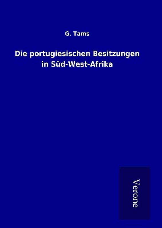 Die portugiesischen Besitzungen in Süd-West-Afrika