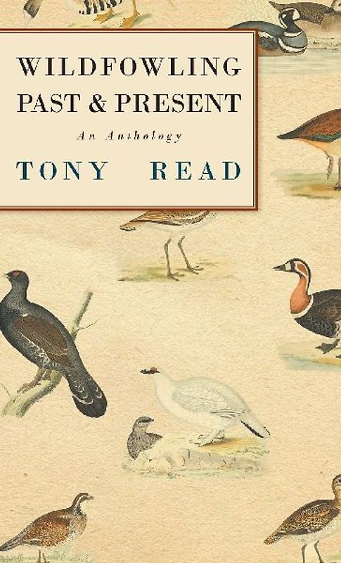 Wildfowling Past & Present - An Anthology