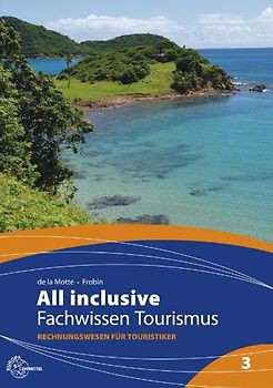 All inclusive - Fachwissen Tourismus Band 3. Rechnungswesen für Touristiker