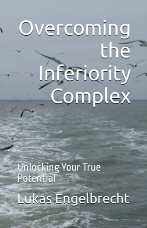 Overcoming the Inferiority Complex: Unlocking Your True Potential