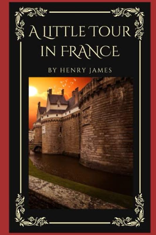 A Little Tour in FRANCE: With Classic Illustrations