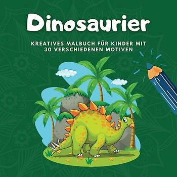 Dinosaurier: Kreatives Malbuch für Kinder (Malbuch zur Steigerung der Kreativität, Konzentration und zum Stressabbau)