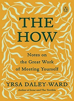 The How: Notes on the Great Work of Meeting Yourself