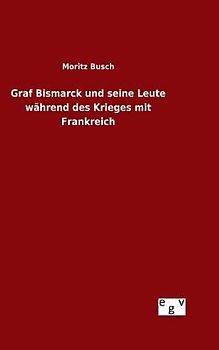 Graf Bismarck und seine Leute während des Krieges mit Frankreich