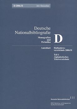 Deutsche Nationalbibliografie und Bibliografie der im Ausland erschienenen... / Deutsche Nationalbibliografie und Bibliografie der im Ausland erschienenen deutschsprachigen Veröffentlichungen. Reihe D, Monographien und Periodika. Halbjahres-Verzeichnis
