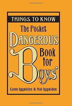 The Pocket Dangerous Book for Boys: Things to Know