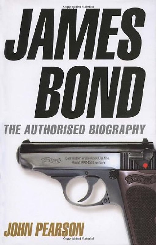 James Bond: The Authorised Biography - Pearson, John