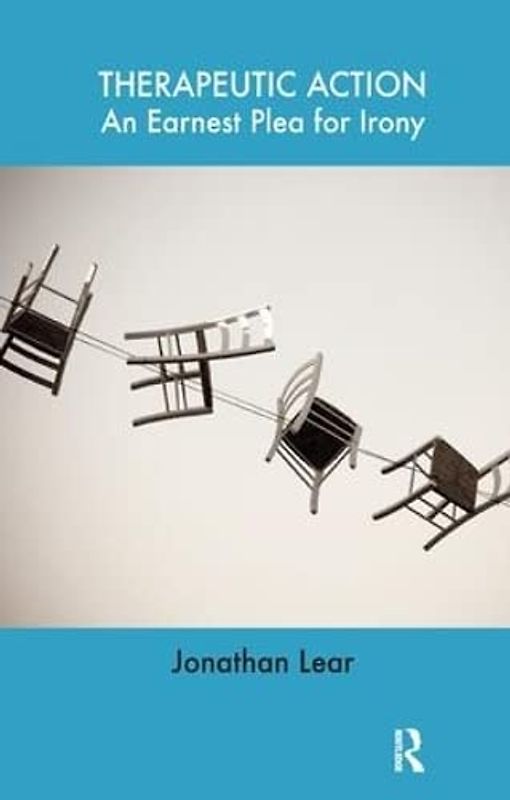 Therapeutic Action: An Earnest Plea for Irony