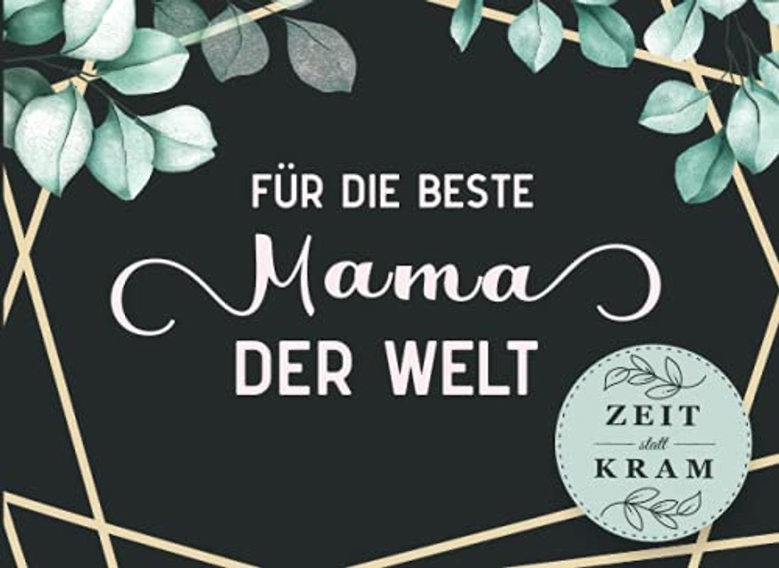 Für die beste Mama der Welt - Zeit statt Kram: Gutscheinheft zum Muttertag oder Gutscheinbuch zum Geburtstag | 12 Gutscheine zum selbst Ausfüllen