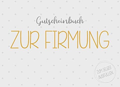 Gutscheinbuch zur Firmung zum selbst ausfüllen: 20 Gutscheine als Firmgeschenk für Jungen und Mädchen