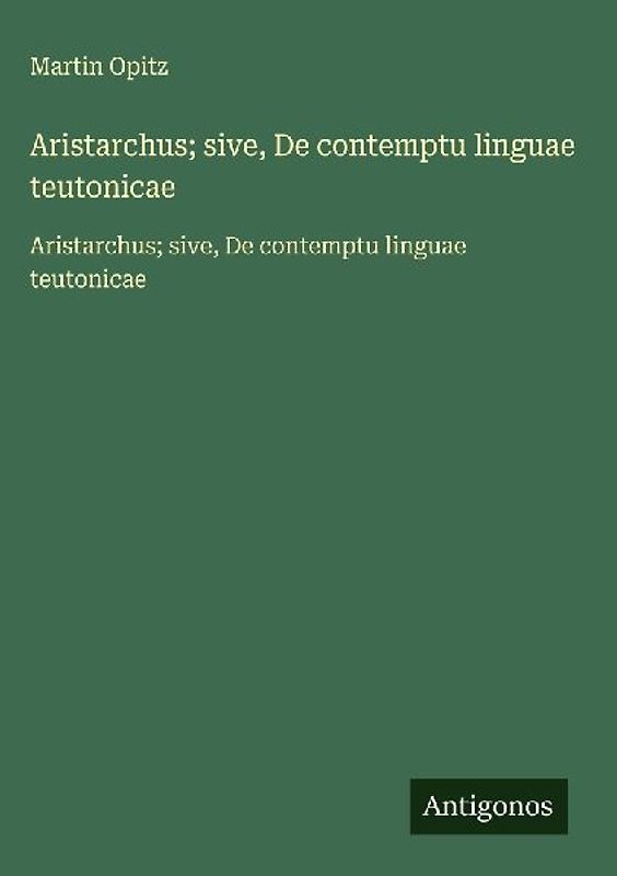 Aristarchus; sive, De contemptu linguae teutonicae