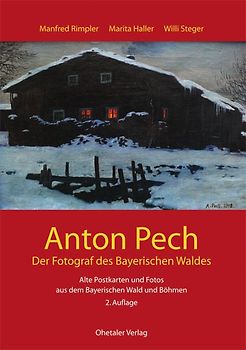 Anton Pech -der Fotograf des Bayerischen Waldes