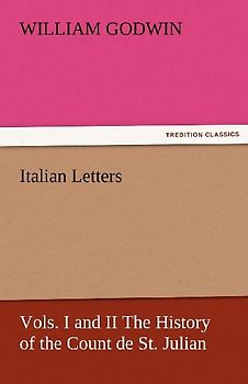 Italian Letters, Vols. I and II The History of the Count de St. Julian
