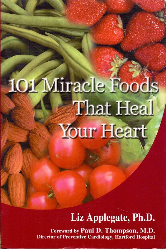 101 Miracle Foods That Heal Your Heart - Liz Applegate [Softcover]