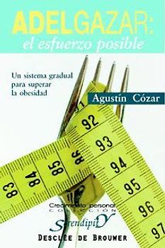 Adelgazar : el esfuerzo posible : un sistema gradual para superar la obesidad