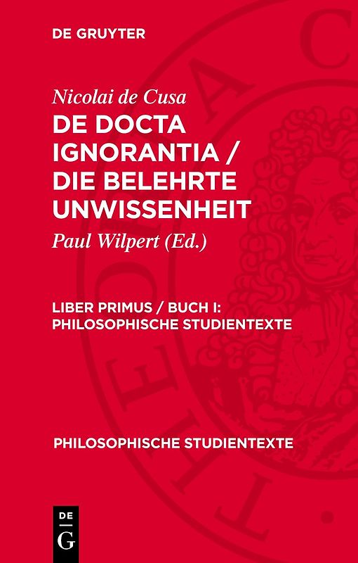 Nicolai de Cusa: De docta ignorantia / Die belehrte Unwissenheit / Nicolai de Cusa: De docta ignorantia / Die belehrte Unwissenheit. Liber primus / Buch I