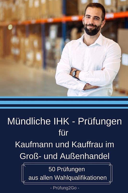 Mündliche IHK - Prüfungen für Kaufmann und Kauffrau im Groß- und Außenhandel