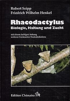 Rhacodactylus - Biologie, Haltung, Zucht. Mit Anhang: weitere Geckoarten Neukaledoniens