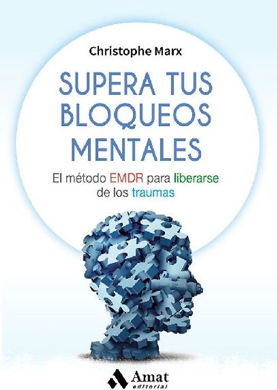 Supera tus bloqueos mentales . El método EMDR para liberarse de los traumas