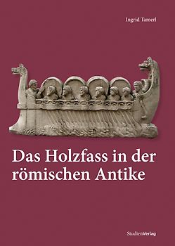 Das Holzfass in der römischen Antike