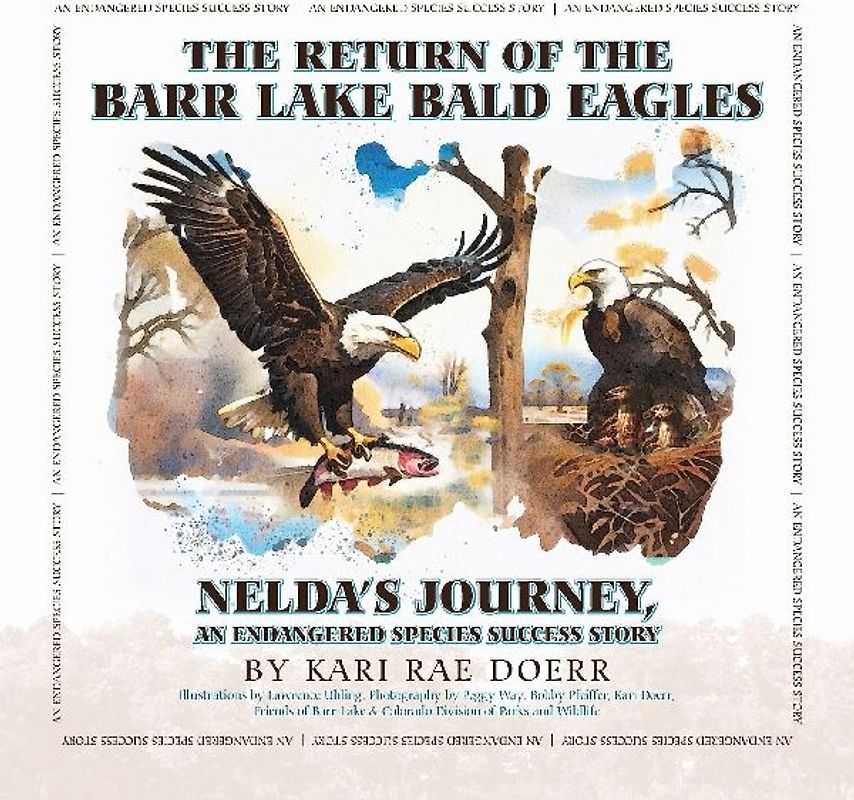 The Return of the Barr Lake Bald Eagles - Nelda's Journey, An Endangered Species Success Story
