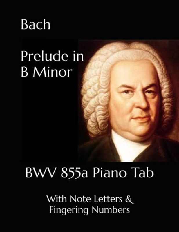 Bach Prelude in B Minor: BWV 855a Piano Tab with Note Letters & Fingering Numbers